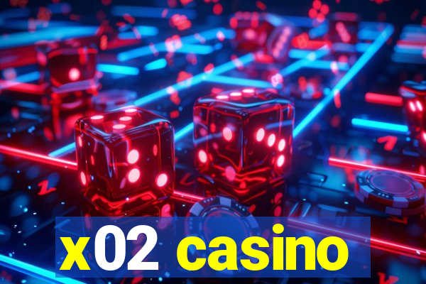 x02 casino